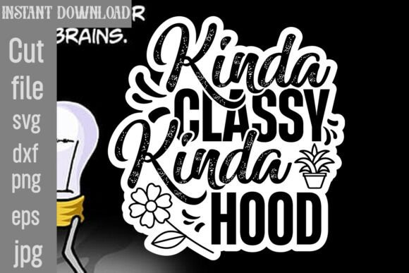 Kinda Classy Kinda Hood SVG Cut File